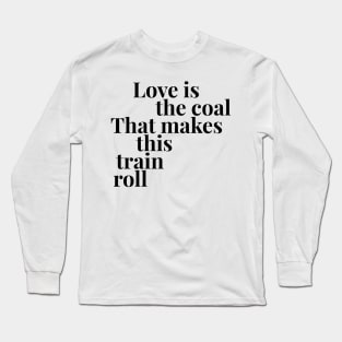 Love is the Coal Long Sleeve T-Shirt